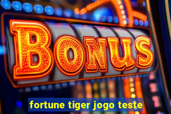 fortune tiger jogo teste